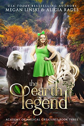 The Earth Legend (Hidden Legends: Academy of Magical Creatures, #3)