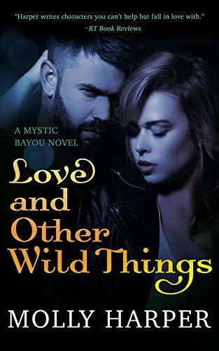 Love and Other Wild Things (Mystic Bayou, #2)