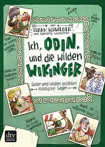 Ich, Odin, und die wilden Wikinger Götter und Helden erzählen nordische Sagen: Geschichte witzig und originell erzählt ab 10 (Geschichte(n) im Freundschaftsbuch-Serie 3)