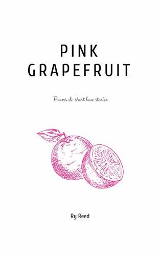 Pink Reed Books PINK GRAPEFRUIT by Ry Reed | Goodreads