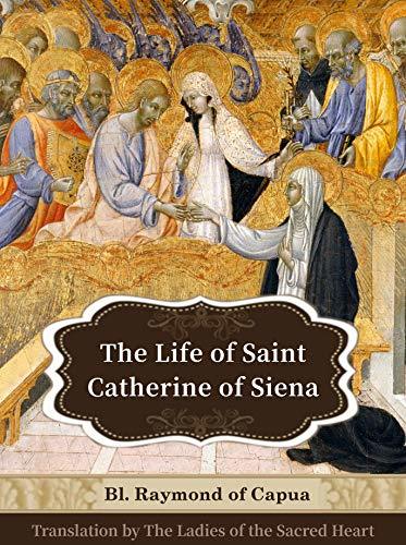 The Life of St. Catherine of Siena by Raymond of Capua | Goodreads