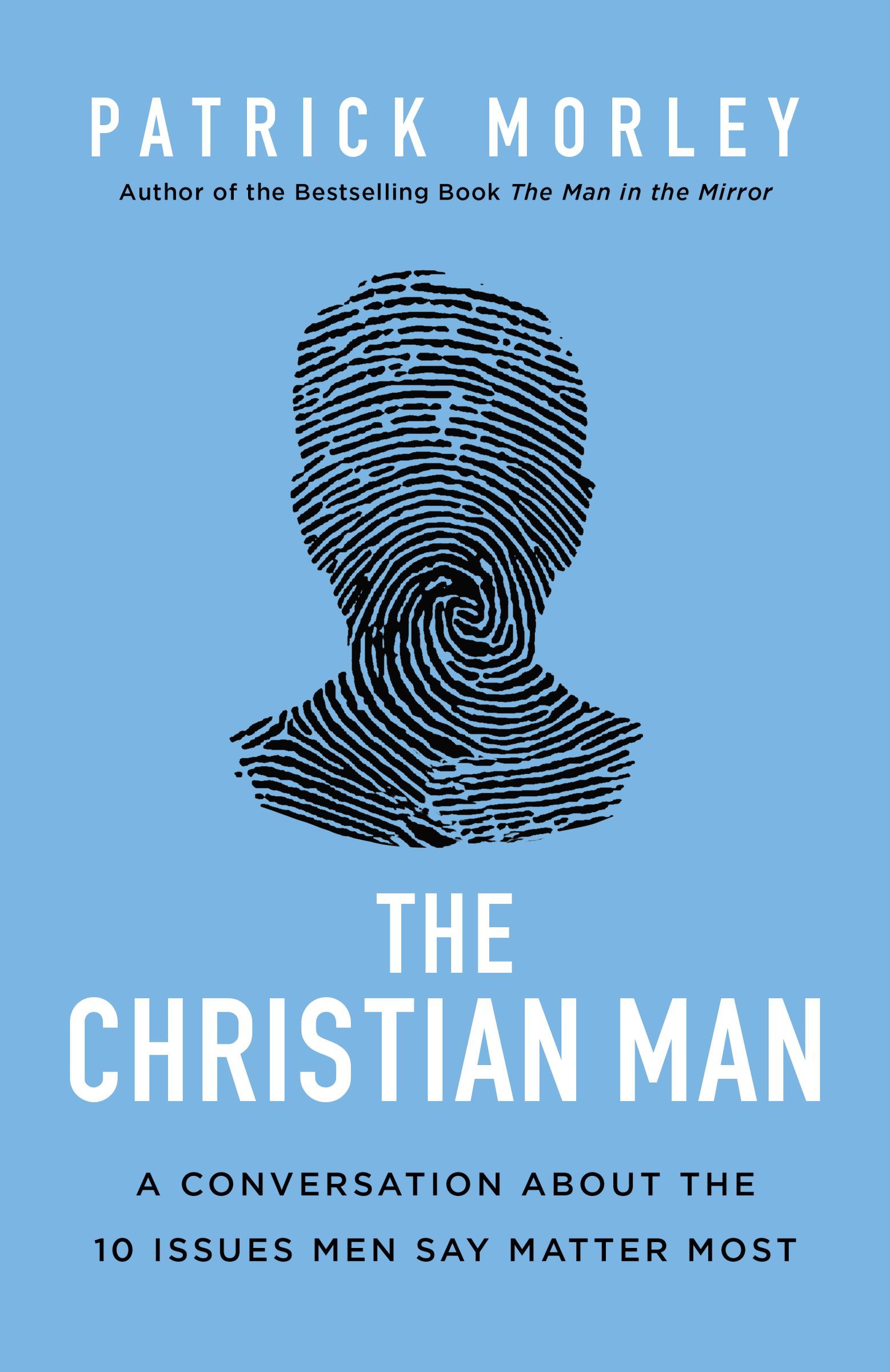 The Christian Man: A Conversation About the 10 Issues Men Say Matter Most