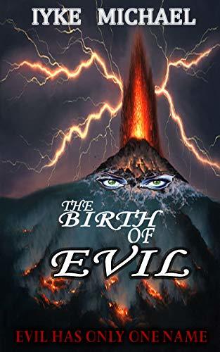 THE BIRTH OF EVIL by IYKE MICHAEL | Goodreads