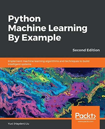 Python Machine Learning By Example - Second Edition: Implement machine ...