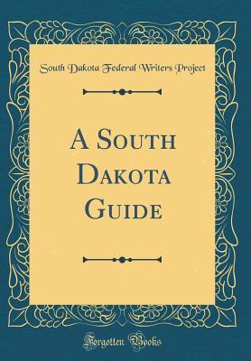 A South Dakota Guide by South Dakota Federal Writers Project | Goodreads