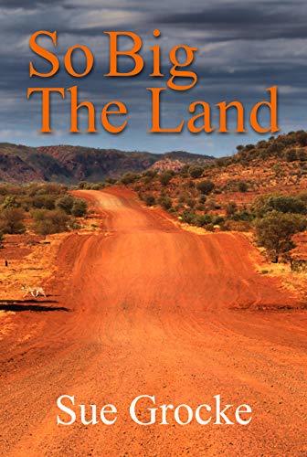 So Big the Land: A True story about life in the outback