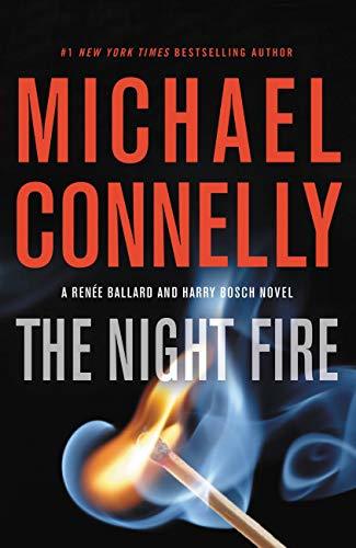 The Night Fire (Renée Ballard, #3; Harry Bosch, #22; Harry Bosch Universe, #33)