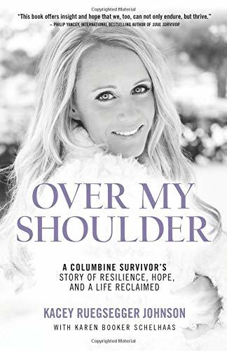 Over My Shoulder: A Columbine Survivor's Story of Resilience, Hope, and a Life Reclaimed