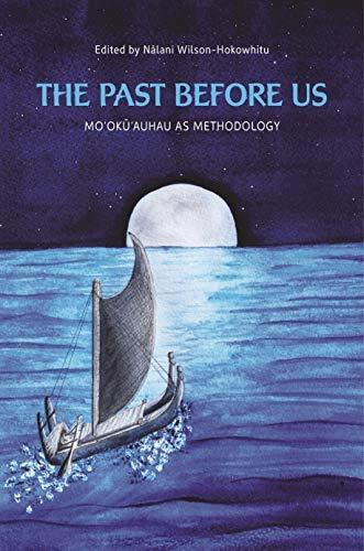 The Past before Us: Moʻokūʻauhau as Methodology