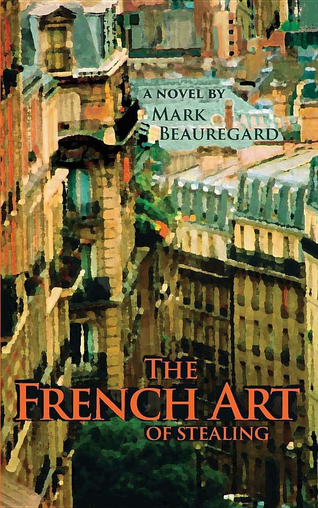 The French Art of Stealing by Mark Beauregard Goodreads