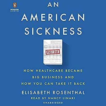 An American Sickness: How Healthcare Became Big Business and How You Can Take It Back
