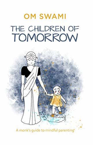 The Children of Tomorrow: A Monk's Guide to Mindful Parenting
