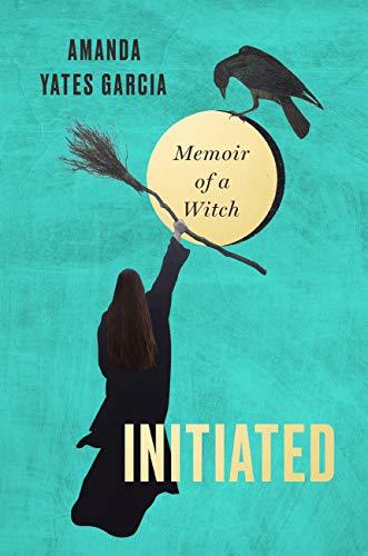 Initiated: Memoir of a Witch