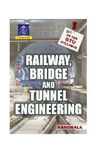 RAILWAY, BRIDGE AND TUNNEL ENGINEERING PB by Ketki Rangwala Dalal ...