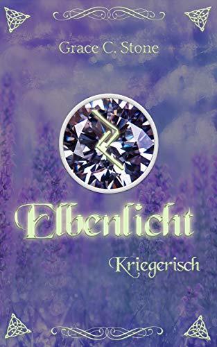 Elbenlicht: Kriegerisch (Elbenlicht-Saga 6)