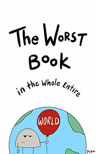 The Worst Book in the Whole Entire World: A Seriously Silly Story for Kids