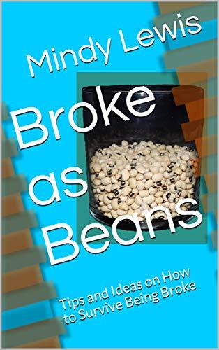 Broke as Beans: Tips and Ideas on How to Survive Being Broke by Mindy ...