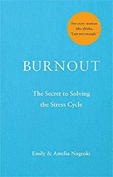 Burnout: The secret to solving the stress cycle