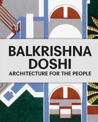 アート・デザイン・音楽 Balkrishna Doshi: Architecture for the Balkrishna Doshi: Architecture for the People by Balkrishna