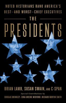 The Presidents: Noted Historians Rank America’s Best--and Worst--Chief Executives