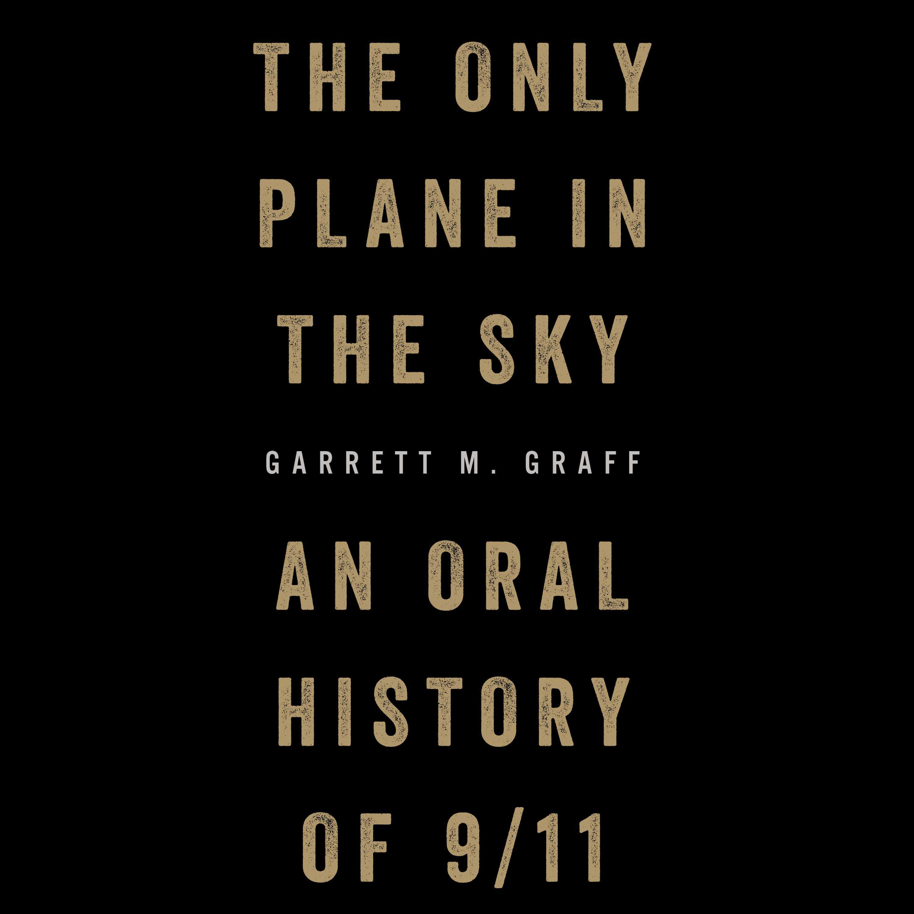 The Only Plane in the Sky: An Oral History of 9/11
