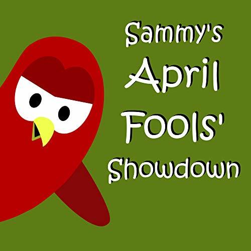 Sammy's April Fools' Showdown