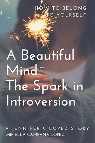 A Beautiful Mind~ The Spark in Introversion: How to Belong to Yourself ...