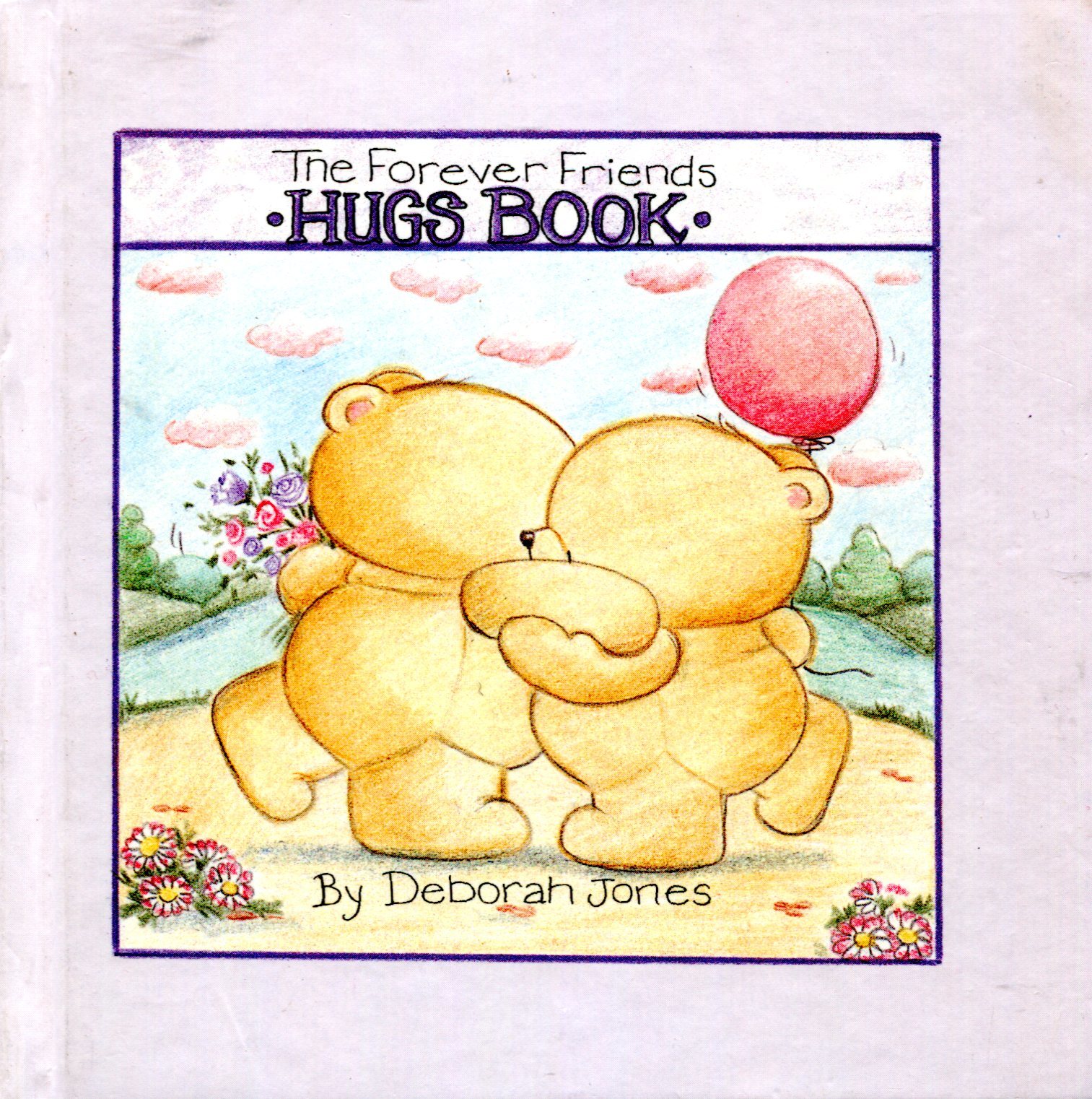 The Forever Friends Hugs Book by Deborah Jones | Goodreads