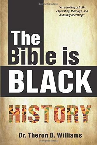The Bible is Black History by Theron D. Williams | Goodreads