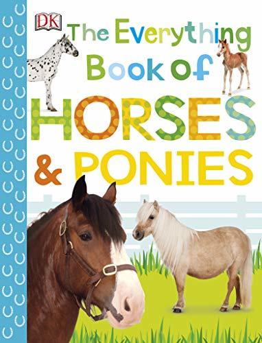 The Everything Book of Horses and Ponies by D.K. Publishing | Goodreads