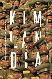 Kimlandia – Silminnäkijänä Pohjois-Korean kulisseissa book cover