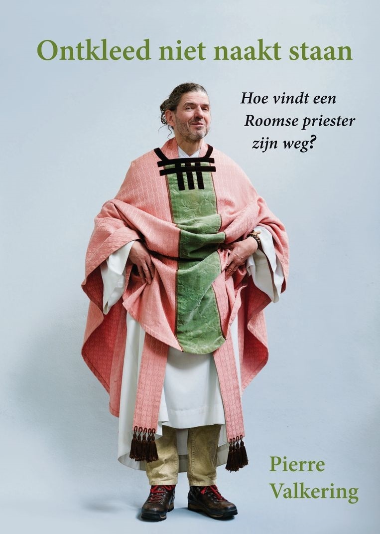 Ontkleed niet naakt staan. Hoe vindt een Roomse priester zijn weg?