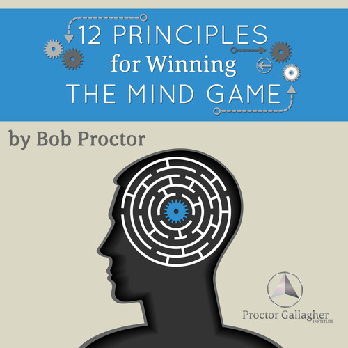 12 Principles for Winning the Mind Game by Bob Proctor | Goodreads