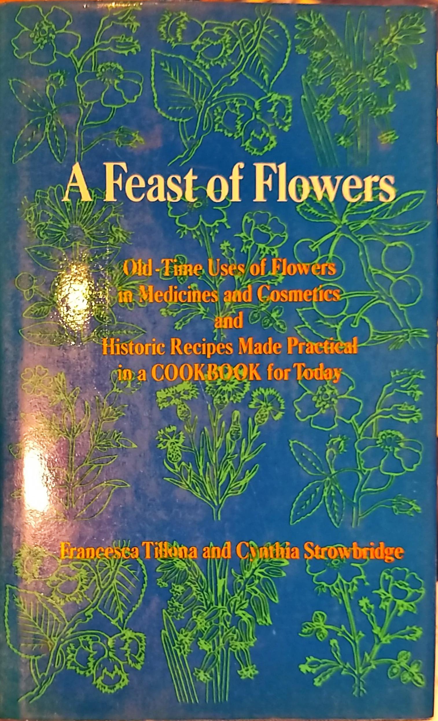 A feast of Flowers OldTime Uses of Flowers in Medicine and Cosmetics
