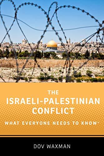 The Israeli-Palestinian Conflict: What Everyone Needs to Know