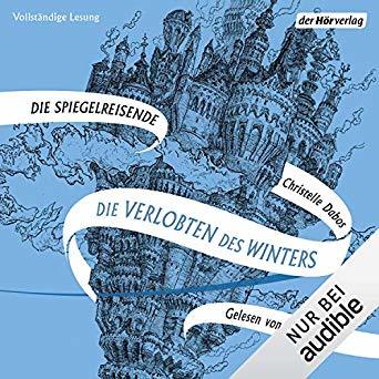 Die Verlobten des Winters (Die Spiegelreisenden, #1)