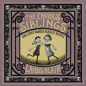 The Envious Siblings: and Other Morbid Nursery Rhymes