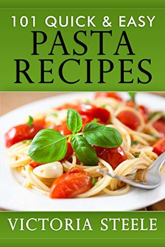 101 Quick & Easy Pasta Recipes: