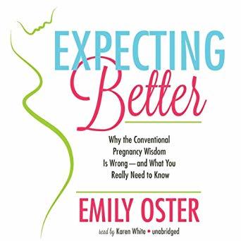 Expecting Better: Why the Conventional Pregnancy Wisdom is Wrong - and What You Really Need to Know