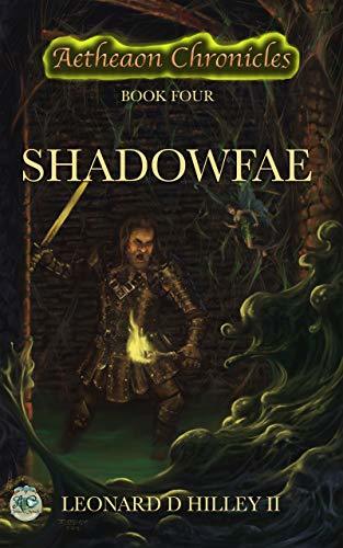 Shadow Fae Shadowfae: Aetheaon Chronicles: Book Four by Leonard D. Hilley II ...