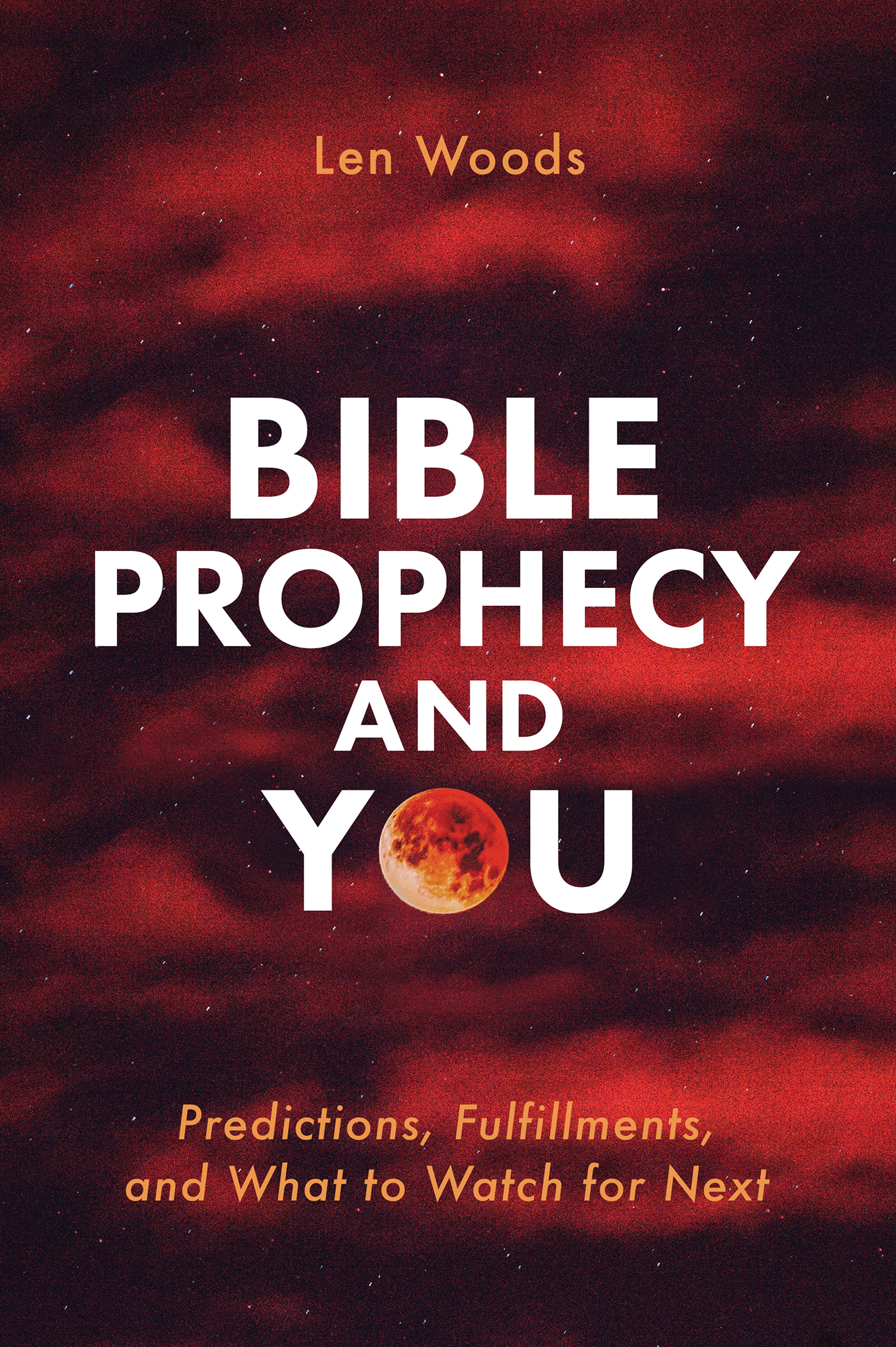 Bible Prophecy and You Predictions, Fulfillments, and What to Watch(00)