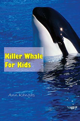 Killer Whale: Fun Facts for Kids by Ann Kangas | Goodreads