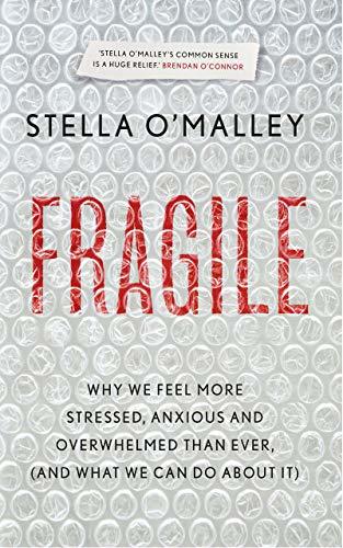Fragile: Why we are feeling more stressed, anxious and overwhelmed than ever