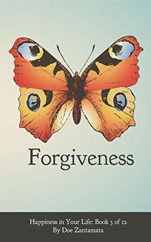 Happiness in Your Life - Book Three: Forgiveness
