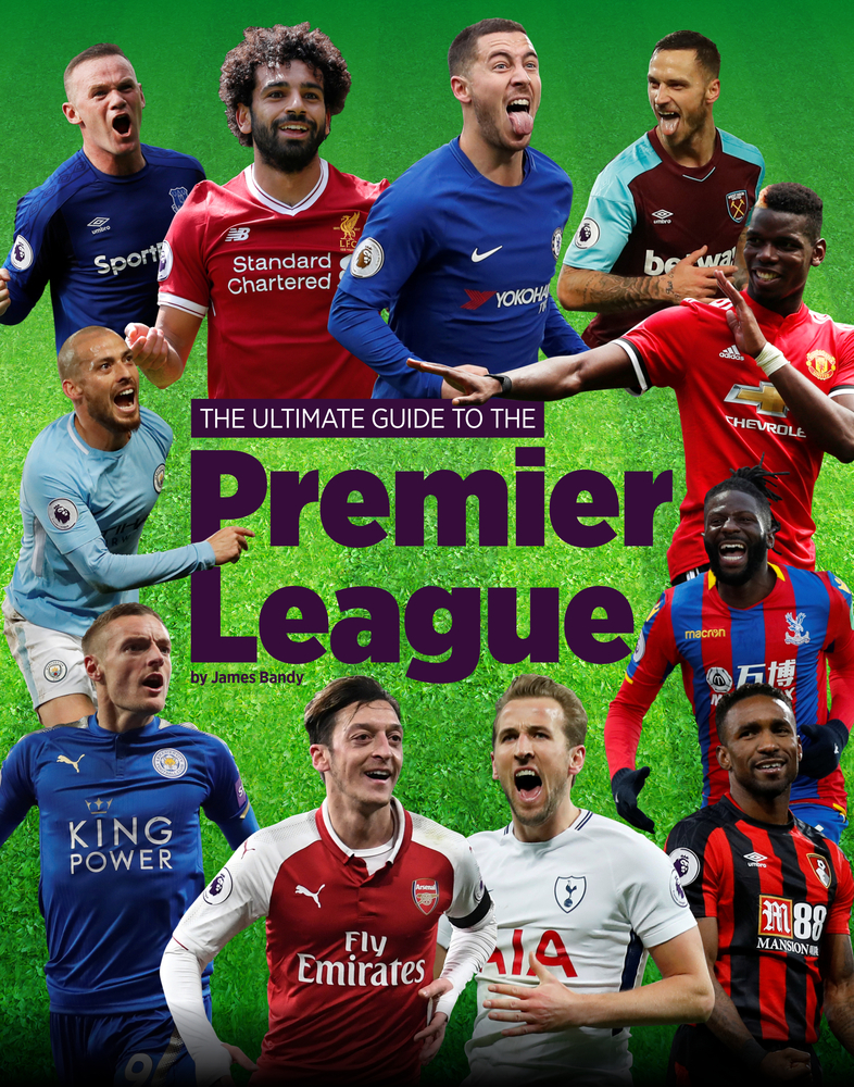The Ultimate Guide to the Premier League by James Bandy | Goodreads