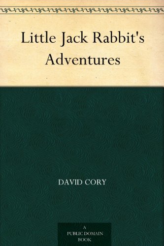 Little Jack Rabbit's Adventures (Little Jack Rabbit #1) by David Cory ...