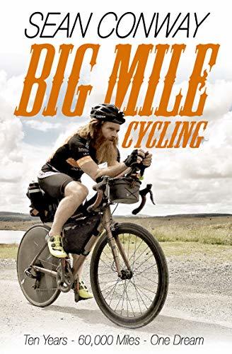 Big Mile Cycling: Ten Years. 60000 Miles. One Dream
