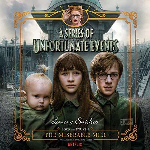 The Miserable Mill (A Series of Unfortunate Events, #4)