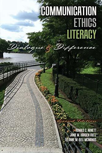 Communication Ethics Literacy: Dialogue and Difference by Arnett Et Al ...