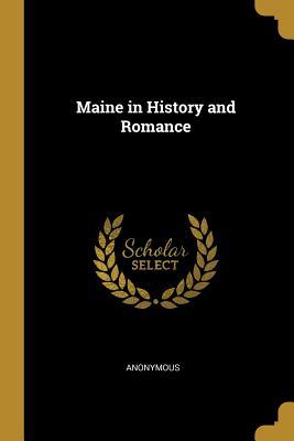 Maine in History and Romance by Anonymous | Goodreads
